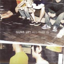 Guns Up : All This Is